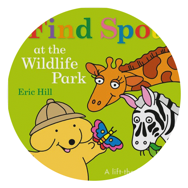 Find Spot at the Wildlife Park: A Lift-the-Flap Book by Eric Hill