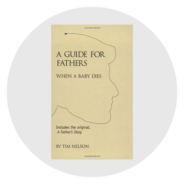 A Guide for Fathers: When a Baby Dies