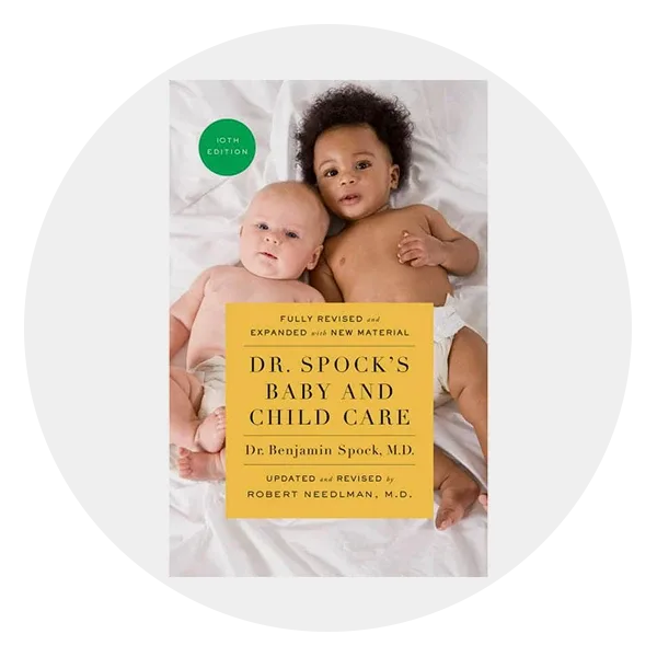 *Dr. Spock's Baby and Child Care, 10th Edition* by Dr. Benjamin Spock, Updated and Revised by Robert Needlman, MD