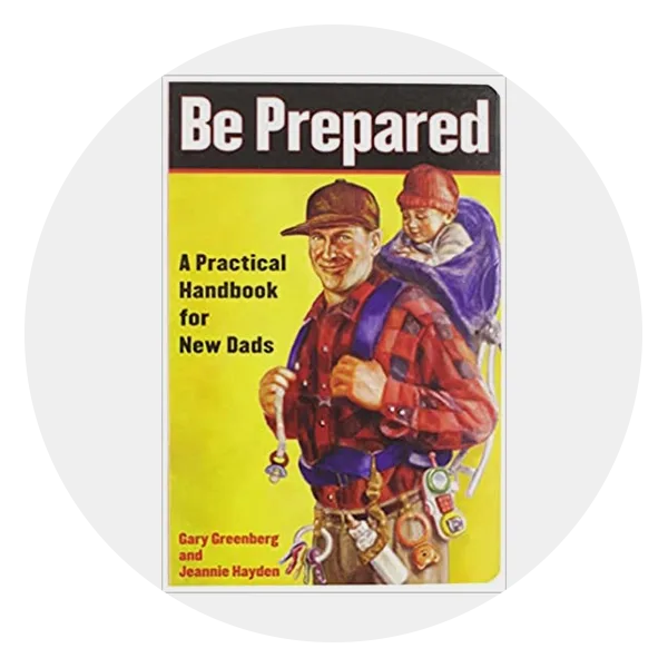 Be Prepared, A Practical Handbook for New Dads