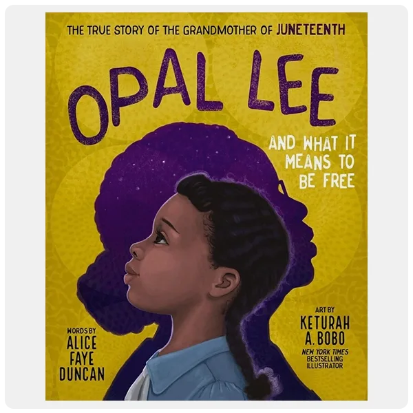 Opal Lee and What It Means to Be Free by Alice Faye Duncan, Keturah A. Bobo (Illustrator) 