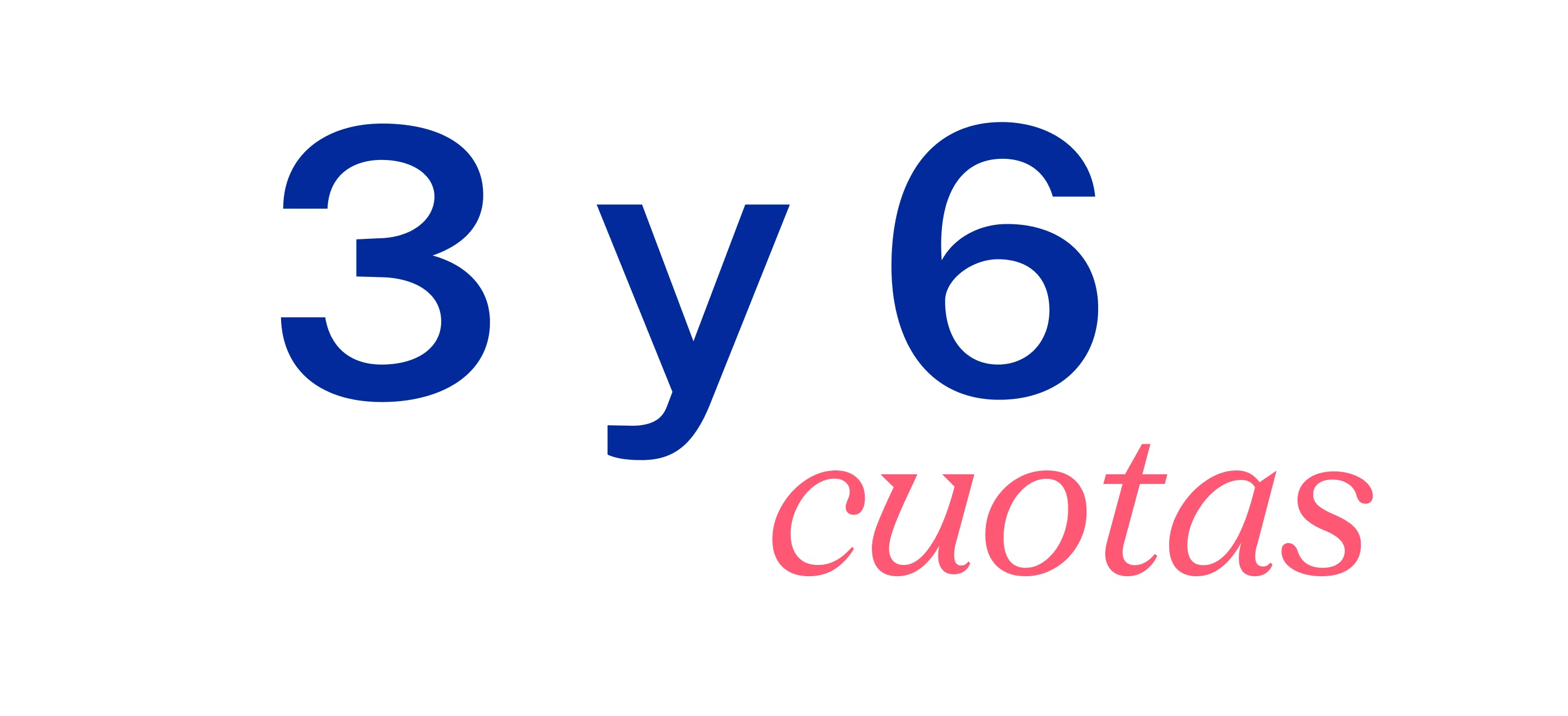 3 y 6 cuotas