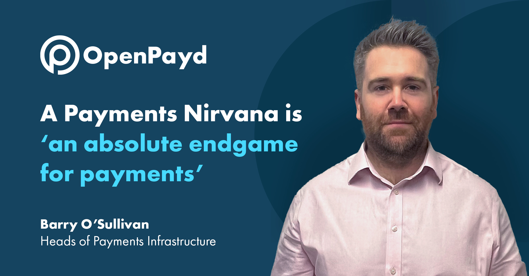 A Payments Nirvana is an absolute endgame for payments -  Barry O'Sullivan