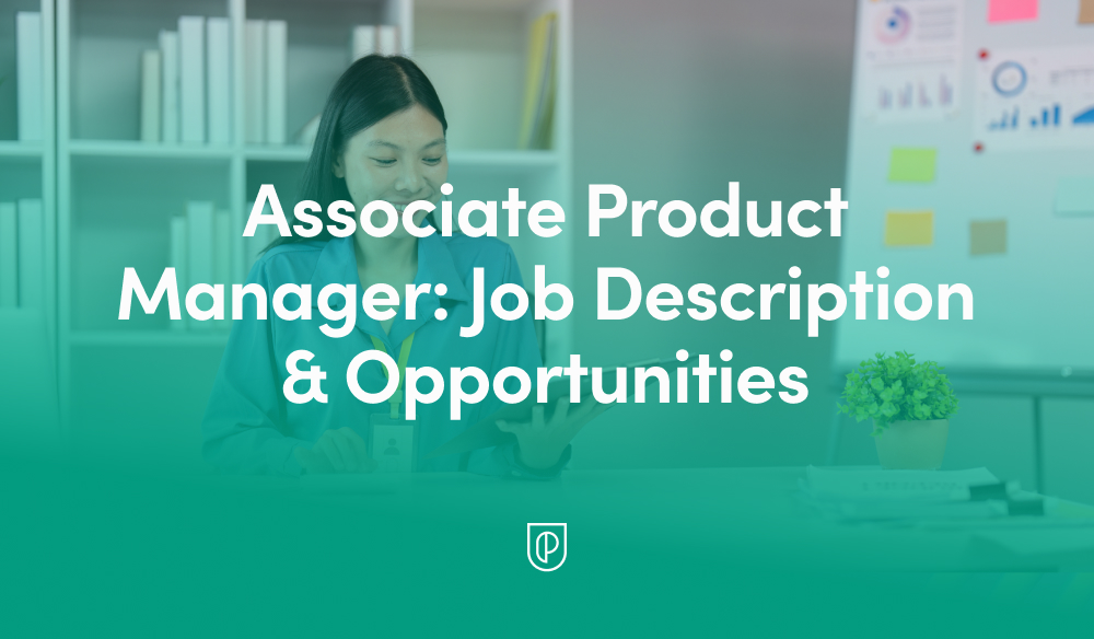 Product Development Associate Associate Product Manager: Job Description & Opportunities