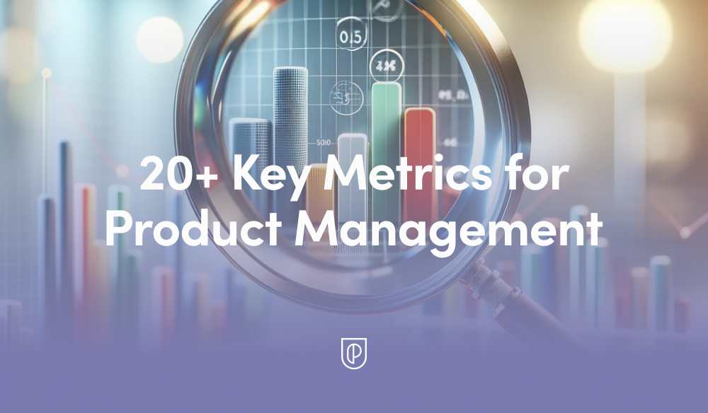 20+ Key Metrics for Product Management