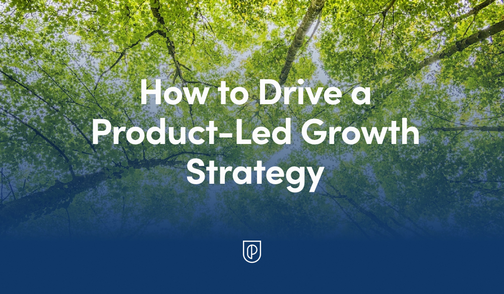 How to Drive a ProductLed Growth Strategy