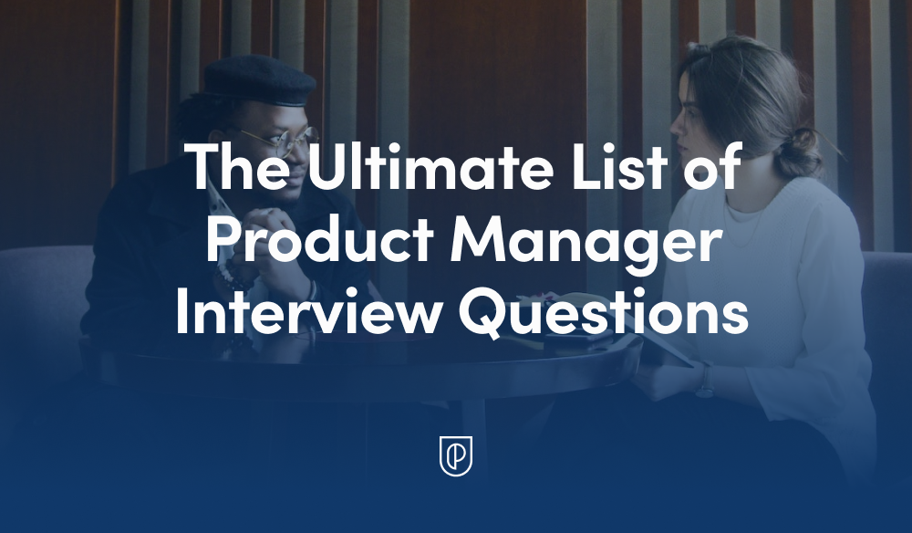 The Ultimate List Of Product Manager Interview Questions