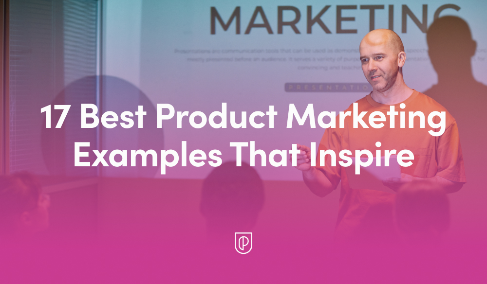 17 Product Marketing Examples to Inspire