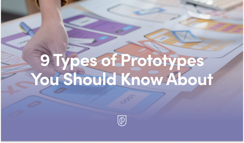 9 Types of Prototypes You Should Know About