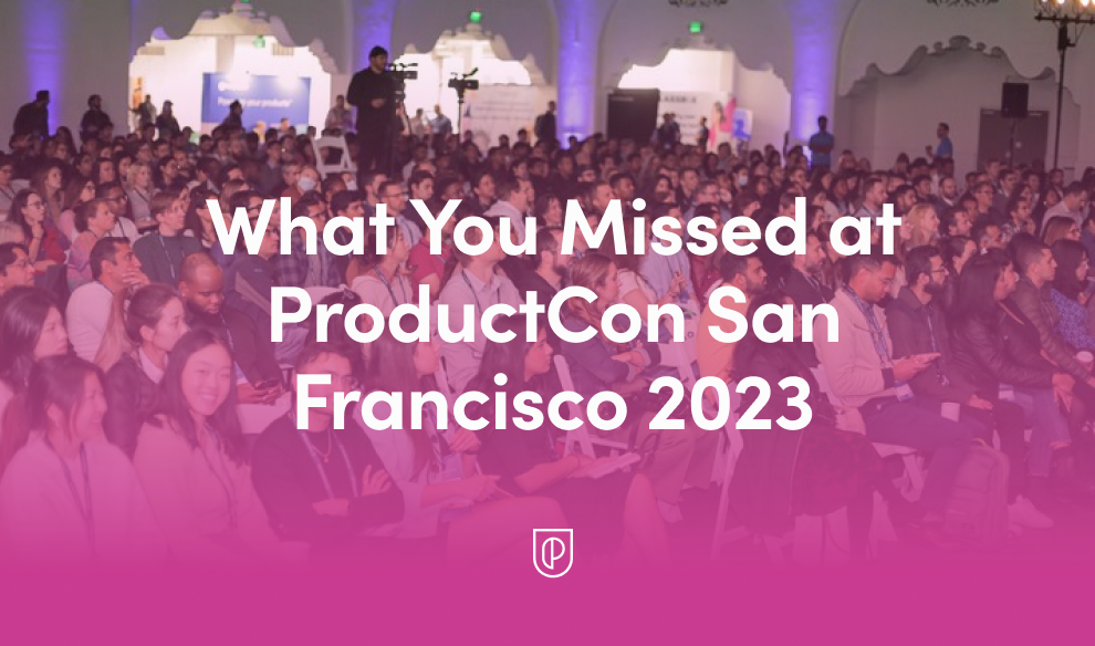 What You Missed at ProductCon San Francisco 2023