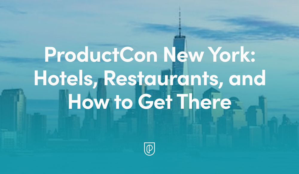 ProductCon New York Hotels, Restaurants, and How to Get There