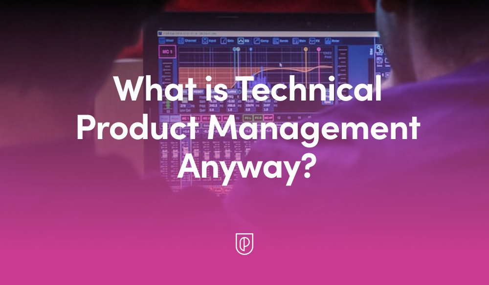 What Is Technical Product Management