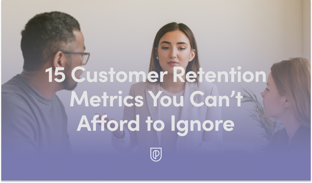 15 Customer Retention Metrics You Can’t Afford to Ignore