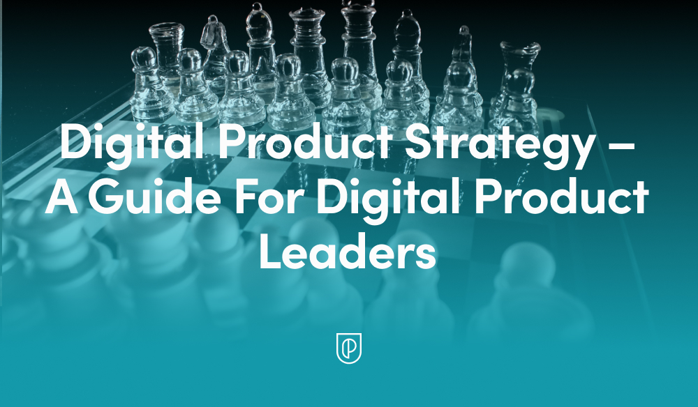 Digital Product Strategy A Guide For Digital Product Leaders