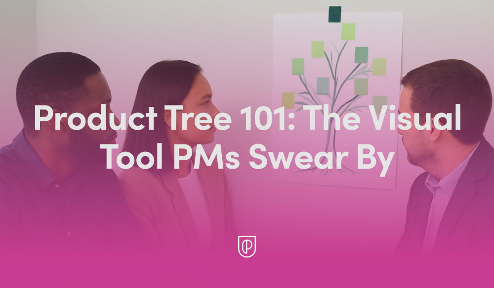 Product Tree 101: The Visual Tool PMs Swear By