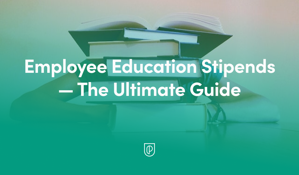 Employee Education Stipends — The Ultimate Guide