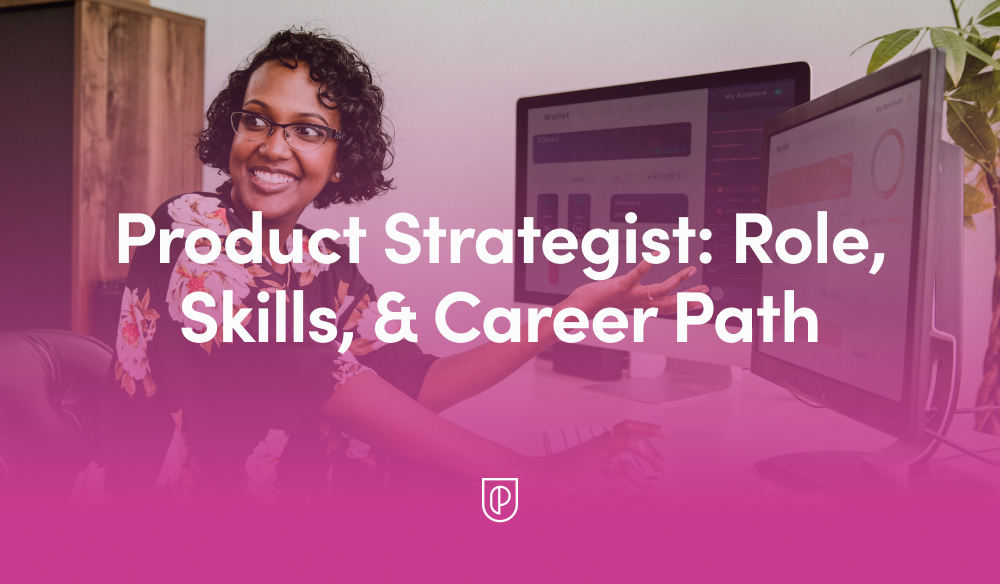 Product Strategist: Role, Skills, & Career Path