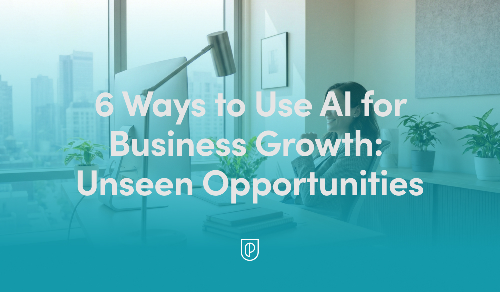 6 Ways to Use AI for Business Growth: Unseen Opportunities