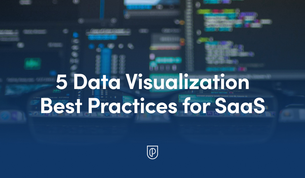 5 Data Visualization Best Practices for SaaS