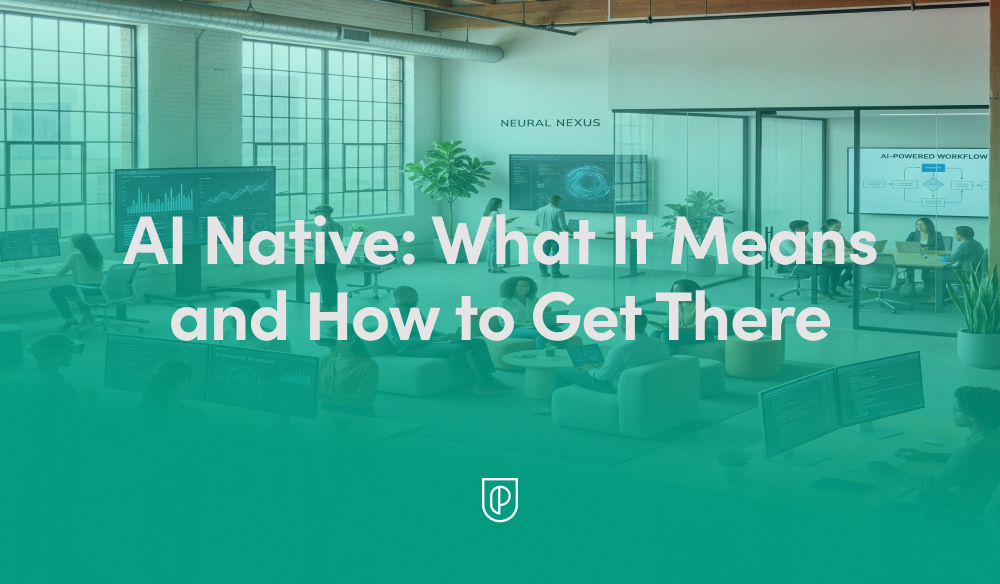 Ia Native AI Native: What It Means and How to Get There