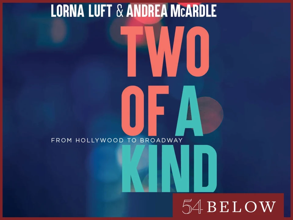 Lorna Luft & Andrea McArdle | Two Of A Kind: From Hollywood To Broadway: What to expect - 1