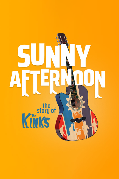 Sunny Afternoon: The Story of The Kinks show poster