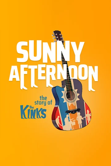 Sunny Afternoon: The Story of The Kinks Tickets