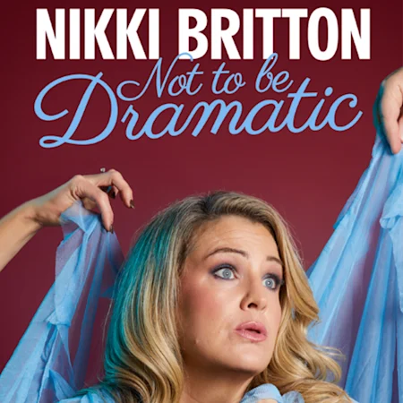 Nikki Britton - Not To Be Dramatic