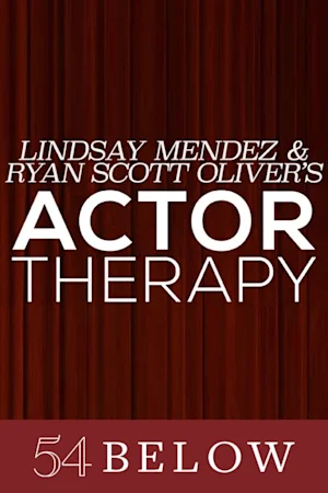 Lindsay Mendez and Ryan Scott Oliver’s Actor Therapy Tickets