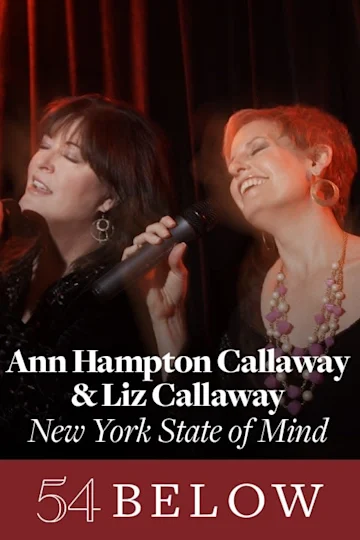 Tony Nominees Ann Hampton Callaway and Liz Callaway: New York State of Mind Tickets