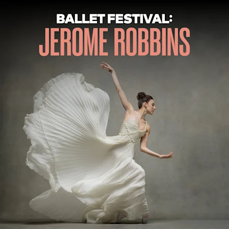 Ballet Festival: Jerome Robbins