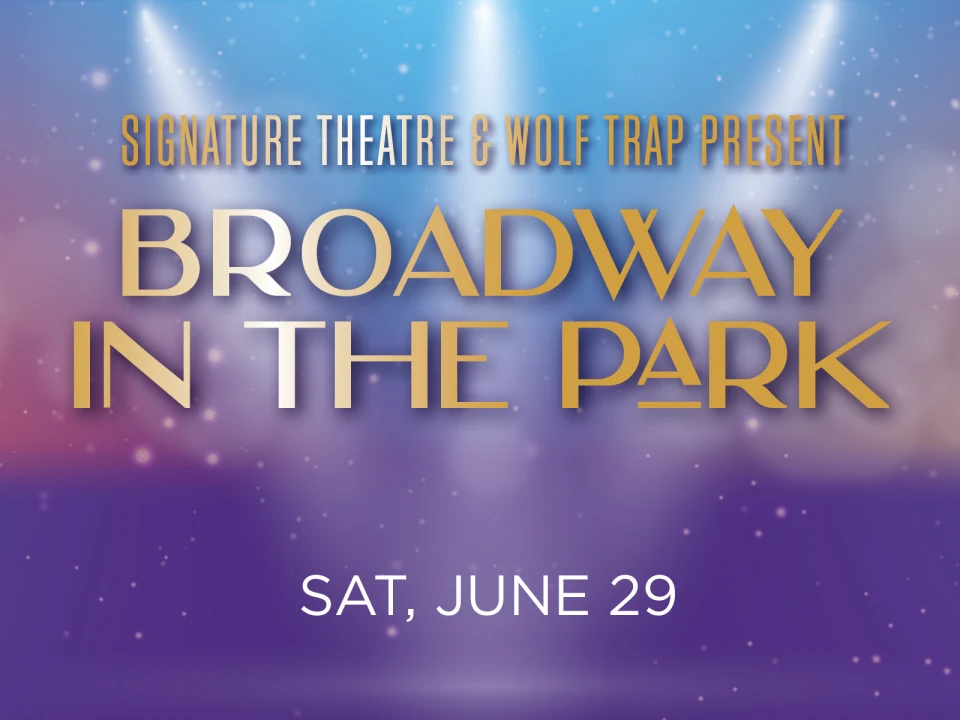 Signature Theatre & Wolf Trap Present Broadway in the Park: What to expect - 1