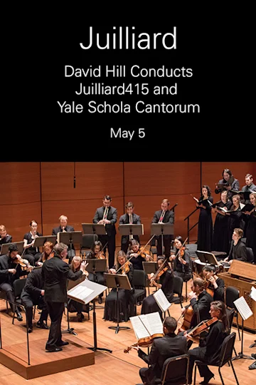 David Hill Conducts Juilliard415 and Yale Schola Cantorum tickets