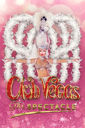 CLUB VEGAS the Spectacle Tickets