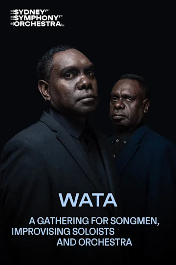 Wata: A Gathering for Songmen, Improvising Soloists and Orchestra presented by the Sydney Symphony Orchestra Tickets