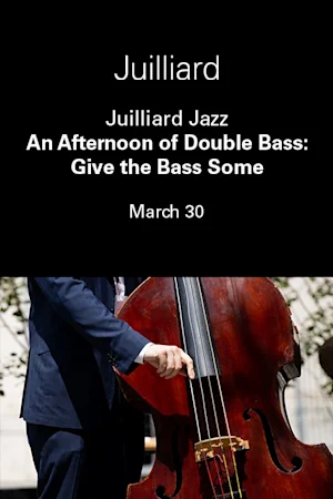Juilliard Jazz | An Afternoon of Double Bass: Give the Bass Some tickets