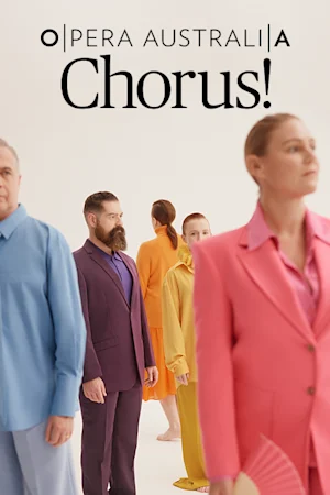Opera Australia presents Chorus! Tickets