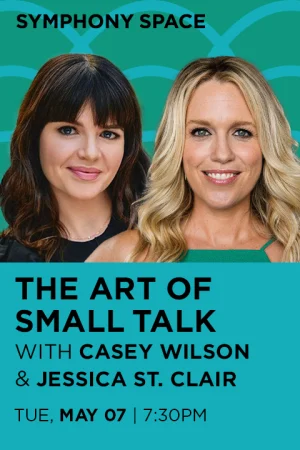 THE ART OF SMALL TALK WITH CASEY WILSON AND JESSICA ST. CLAIR Tickets