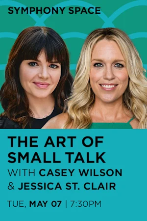 THE ART OF SMALL TALK WITH CASEY WILSON AND JESSICA ST. CLAIR Tickets
