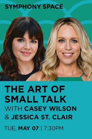 THE ART OF SMALL TALK WITH CASEY WILSON AND JESSICA ST. CLAIR