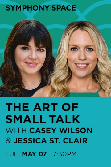 THE ART OF SMALL TALK WITH CASEY WILSON AND JESSICA ST. CLAIR Tickets