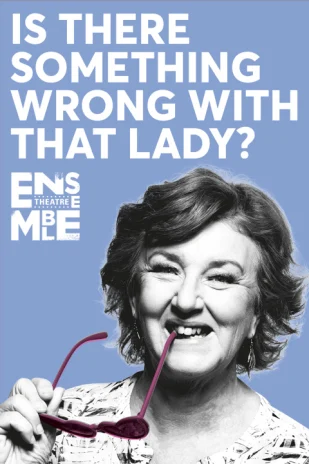IS THERE SOMETHING WRONG WITH THAT LADY? Tickets