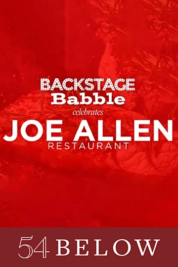Backstage Babble Celebrates Joe Allen Restaurant tickets