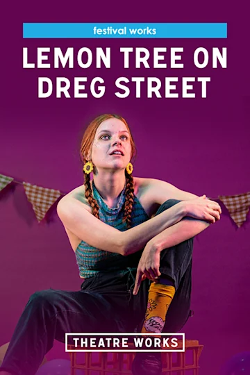 Lemon Tree on Dreg Street at Theatre Works tickets