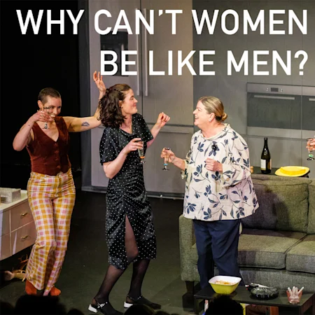 Why Can’t Women Be Like Men? 