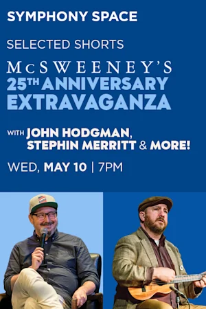 Selected Shorts: McSweeney's 25th Anniversary Extravaganza Tickets