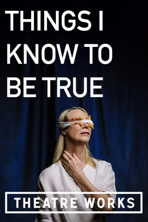Things I Know To Be True tickets