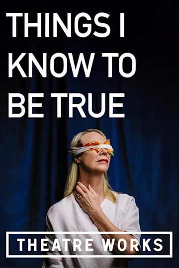 Things I Know To Be True at Theatre Works tickets