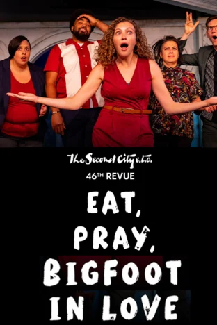 The Second City e.t.c.’s: Eat, Pray, Bigfoot In Love Tickets