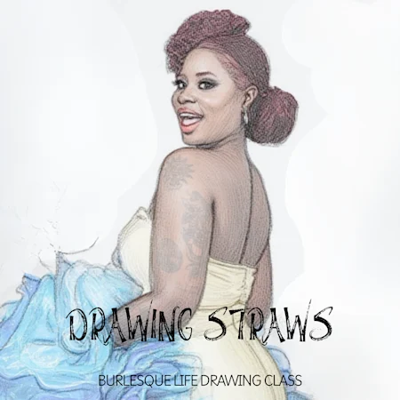 Drawing Straws - Burlesque Life Drawing Class at the Speakeasy Theatre